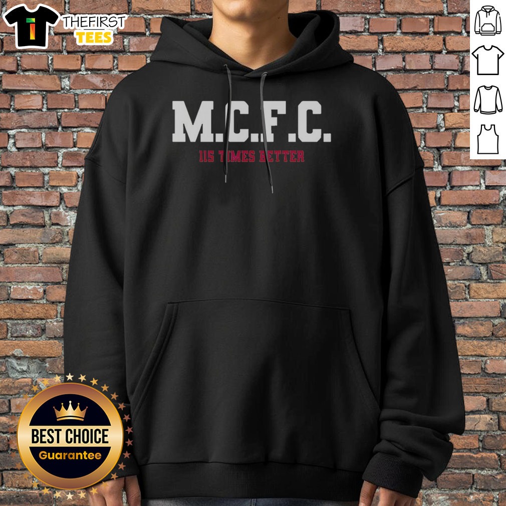 Awesome MCFC 115 Times Better Soccer Parody Sport Fan Apparel Trending Football Shirt on Hoodie Awesome MCFC 115 Times Better Soccer Parody Sport Fan Apparel Trending Football Shirt shown as a hoodie preview