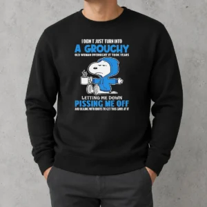 Awesome Snoopy I Didn'T Just Turn Into A Grouchy Old Woman Overnight It Took Years Sweater