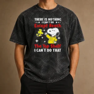 Awesome Snoopy There Is Nothing I Cant Do Except Reach The Top Shelf I Can'T Do That Washed T-Shirt