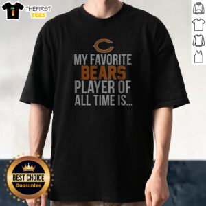 Funny Chicago Bears My Favorite Bears Player Of All Time Is
