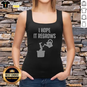 Funny I Hope It Regrows Tank Top