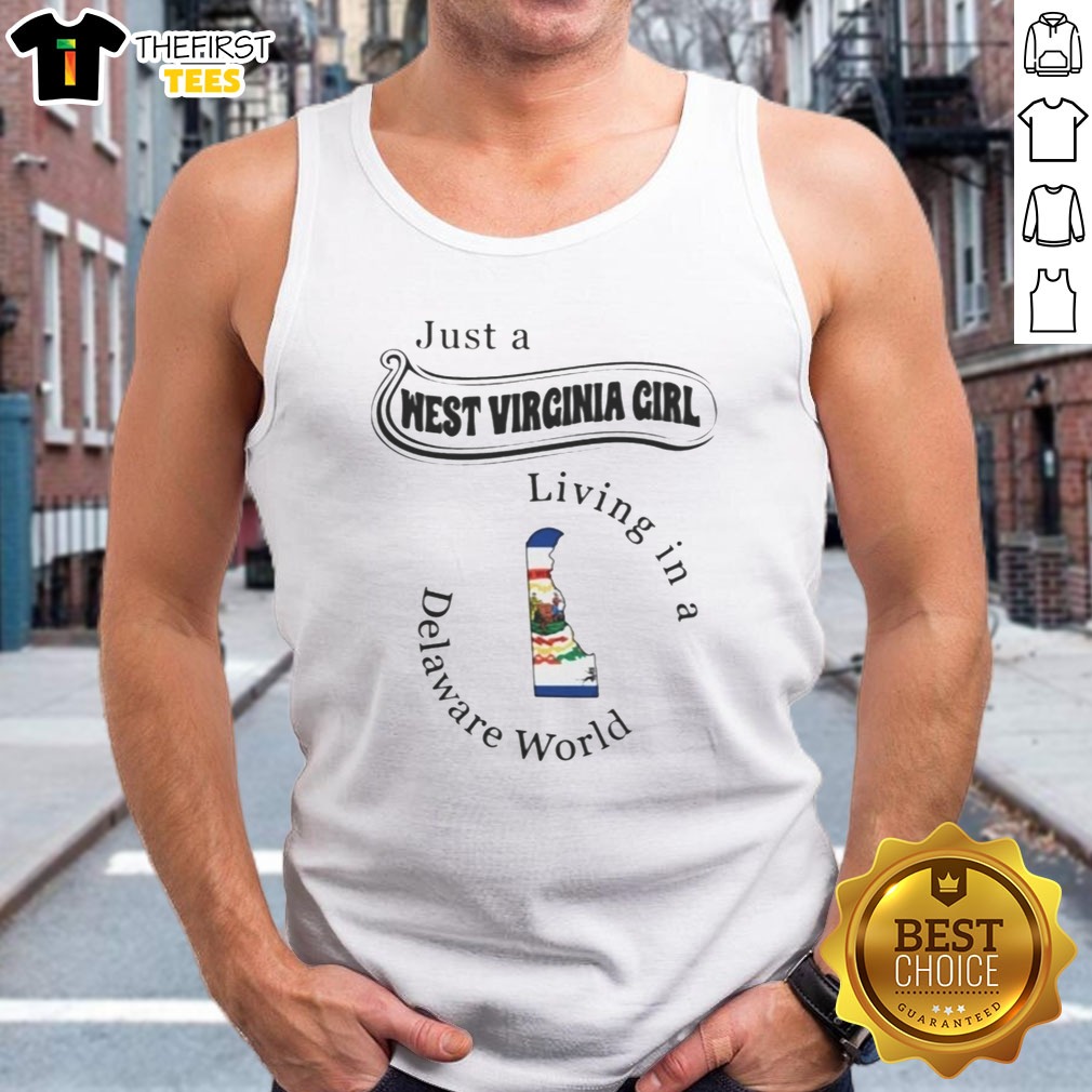 Funny Just A West Virginia Girl Living In A Delaware World Shirt on Tank Top Funny Just A West Virginia Girl Living In A Delaware World Shirt shown as a tank top preview