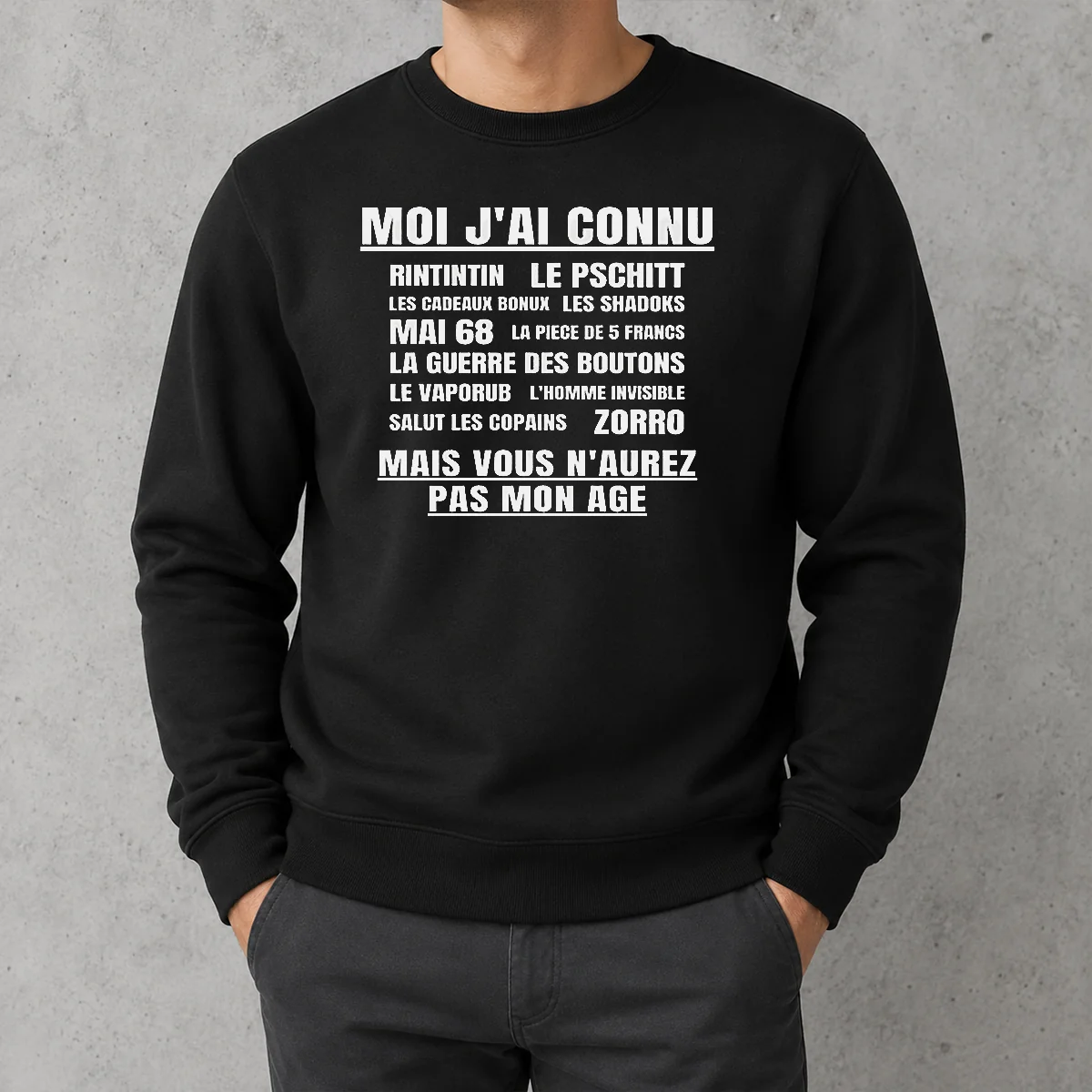 Funny Moi Jai Connu Rintintin Le Pschitt Les Cadeaux Bonux Mai 68 Zorro Mais Vous Sweater