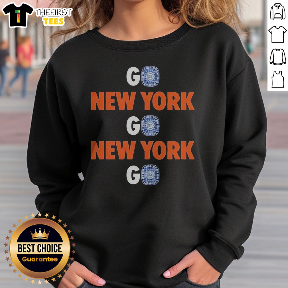 Funny New York Knicks Go NY Go NY Go World Champions 3 Rings Shirt on Sweatshirt Funny New York Knicks Go NY Go NY Go World Champions 3 Rings Shirt shown as a sweatshirt preview