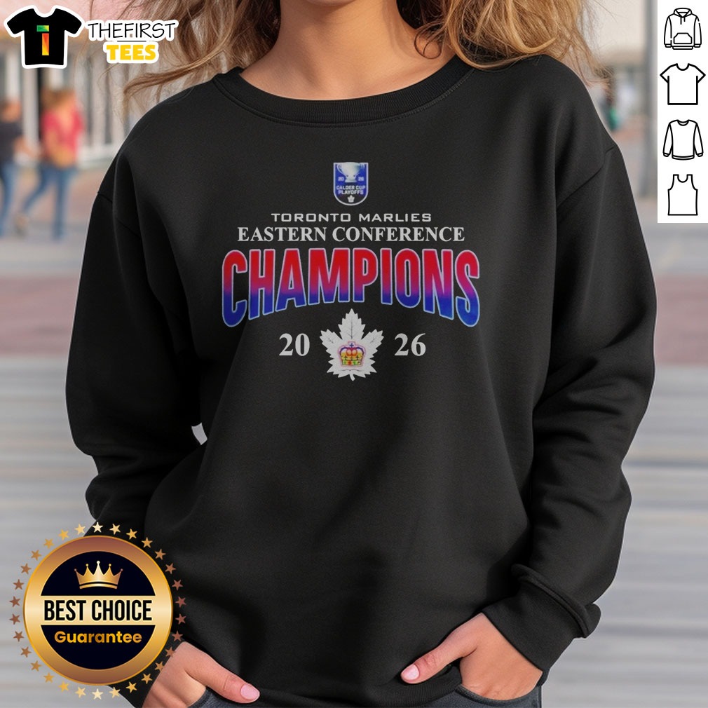 Funny Toronto Marlies Eastern Conference Champions 20 26 Calder Cup Playoffs Shirt on Sweatshirt Funny Toronto Marlies Eastern Conference Champions 20 26 Calder Cup Playoffs Shirt shown as a sweatshirt preview