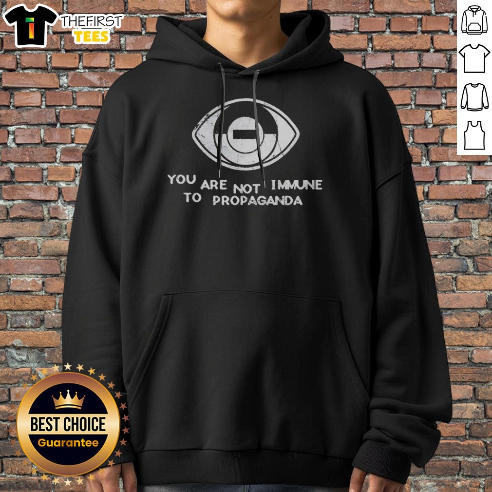 Funny You Are Not Immune To Propaganda Eye Symbol Minimalist Concept Shirt on Hoodie Funny You Are Not Immune To Propaganda Eye Symbol Minimalist Concept Shirt shown as a hoodie preview