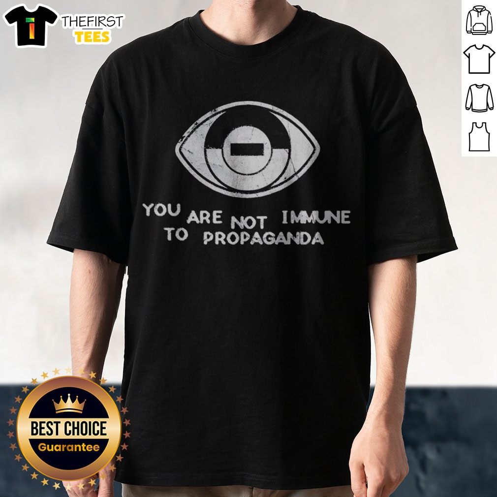 Funny You Are Not Immune To Propaganda Eye Symbol Minimalist Concept Shirt on Classic Shirt Funny You Are Not Immune To Propaganda Eye Symbol Minimalist Concept Shirt shown as a classic shirt preview
