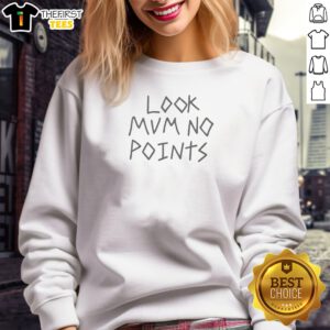 Good Look Mum No Points Sweatshirt
