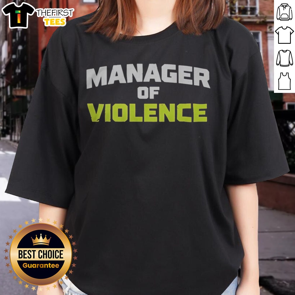 Good Manager Of Violence Shirt on Ladies Shirt Good Manager Of Violence Shirt shown as a ladies shirt preview