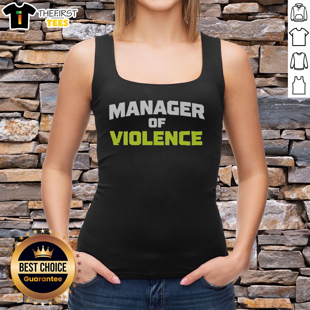 Good Manager Of Violence Shirt on Tank Top Good Manager Of Violence Shirt shown as a tank top preview