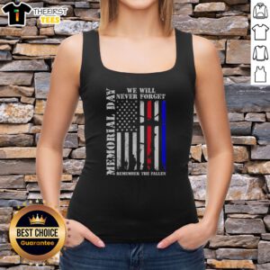 Good Memorial Day We Will Never Forget Remember The Fallen American Flag Soldier Tank top featuring patriotic design