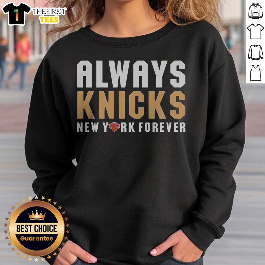 Good New York Knicks Forever Always Knicks NBA Champions 2026 Shirt on Sweatshirt Good New York Knicks Forever Always Knicks NBA Champions 2026 Shirt shown as a sweatshirt preview