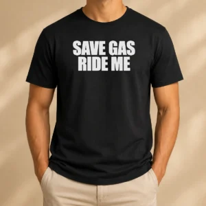 Good Save Gas Ride Me