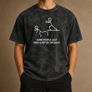 Good Stick Figure Some People Just Need A Pat On The Back Cliff Push Washed T-Shirt