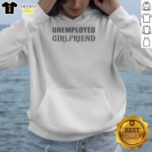 Good Unemployed Girlfriend Hoodie