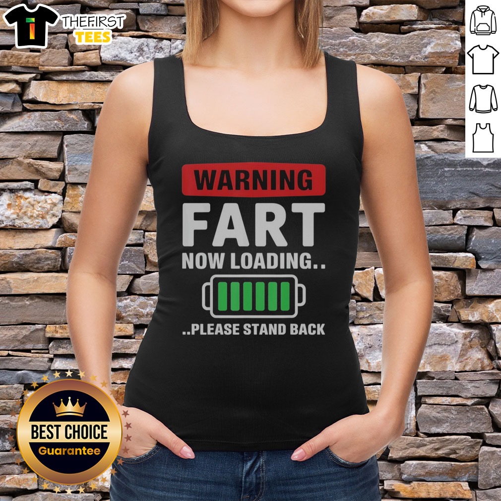 Good Warning Fart Now Loading Please Stand Back Shirt on Tank Top Good Warning Fart Now Loading Please Stand Back Shirt shown as a tank top preview