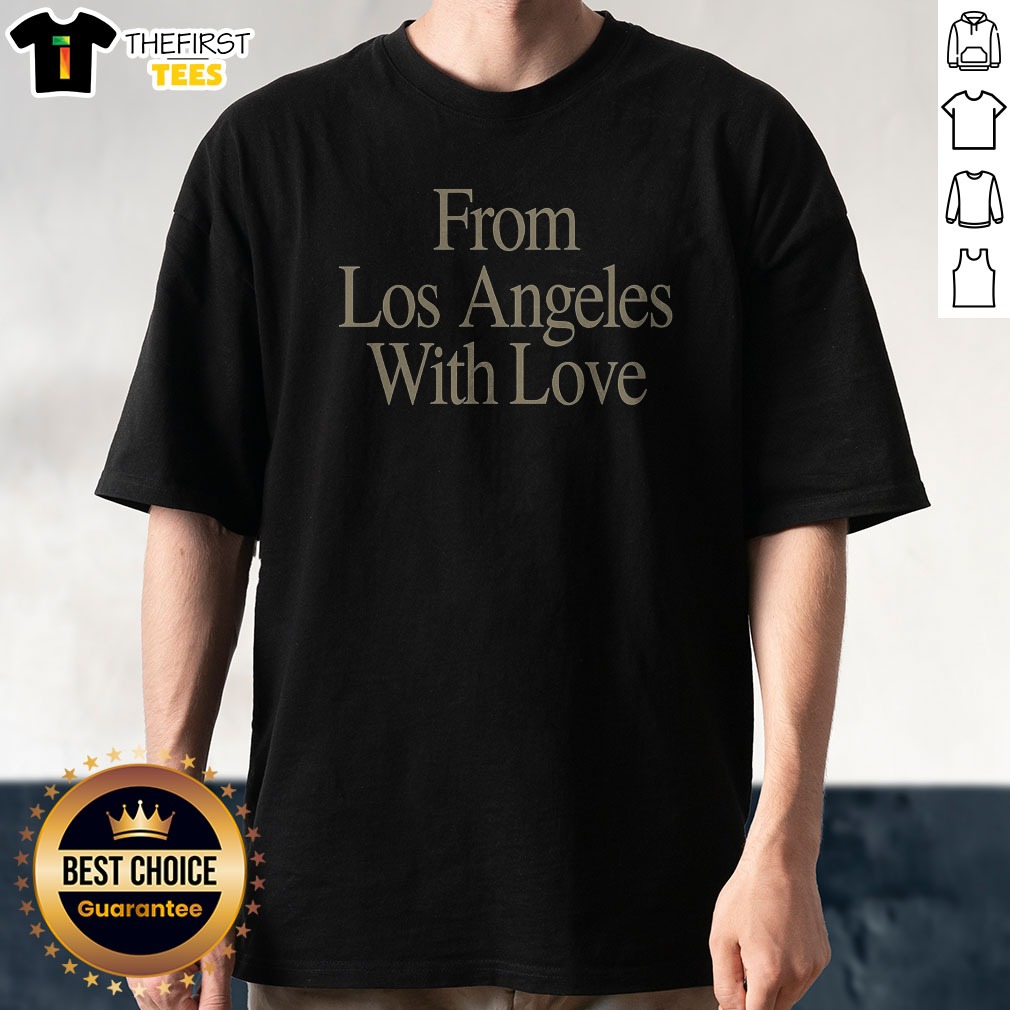 Hot From Los Angeles With Love Shirt Hot From Los Angeles With Love Shirt