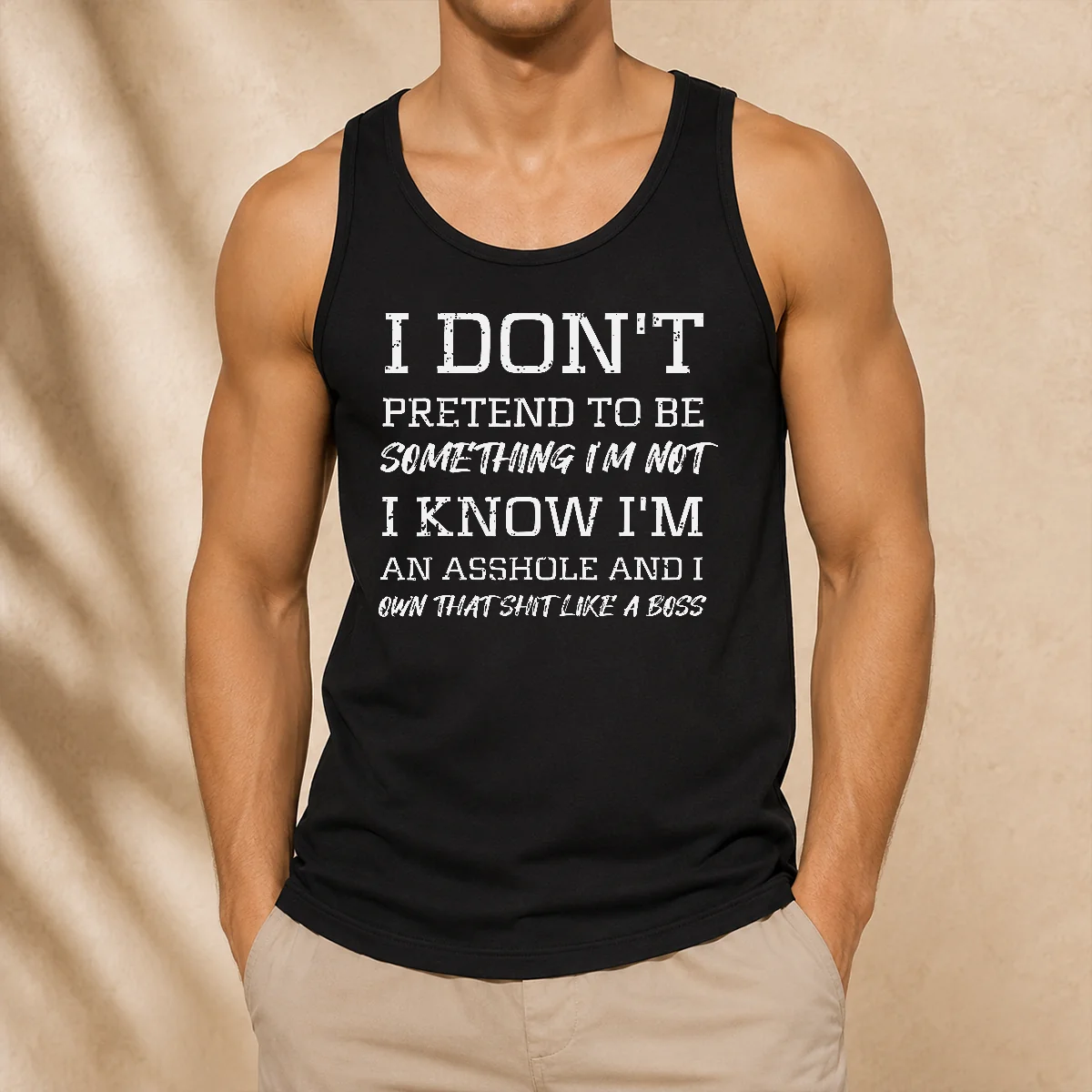 Hot I Don'T Pretend To Be Something I'M Not I Know I'M An Asshole And I Own That Shit Like A Boss Tank Top