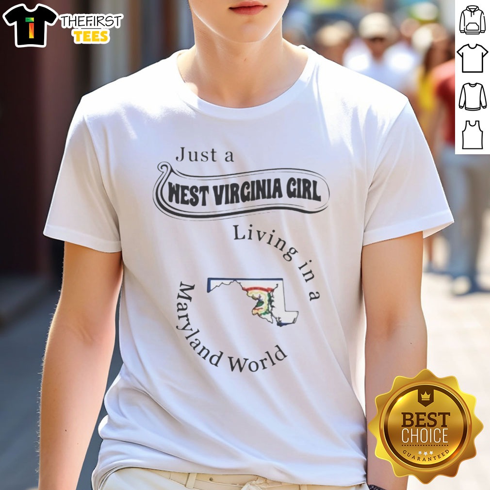 Hot Just A West Virginia Girl Living In A Maryland World Map Shirt on Classic Shirt Hot Just A West Virginia Girl Living In A Maryland World Map Shirt shown as a classic shirt preview