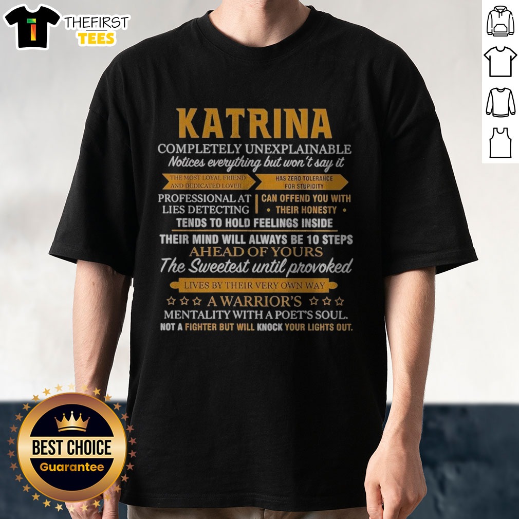 Hot Katrina Completely Unexplainable Notices Everything But Won'T Say It Shirt on Classic Shirt Hot Katrina Completely Unexplainable Notices Everything But Won'T Say It Shirt shown as a classic shirt preview