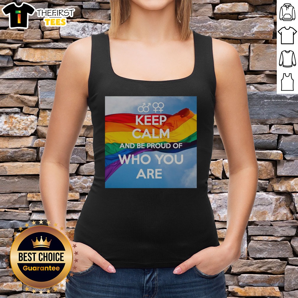 Hot Keep Calm And Be Proud Of WHO You Are Shirt on Tank Top Hot Keep Calm And Be Proud Of WHO You Are Shirt shown as a tank top preview