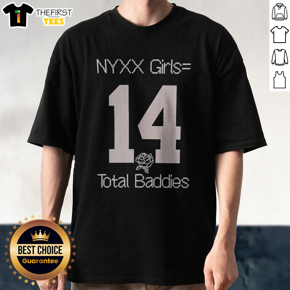 Hot NYXX Girls Equals 14 Total Baddies Shirt on Classic Shirt Hot NYXX Girls Equals 14 Total Baddies Shirt shown as a classic shirt preview