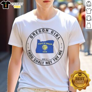 Hot Oregon Girl Oregon Thou Shalt Not Try Me Mood 24 7 State Graphic Shirt featuring a bold state-themed design.