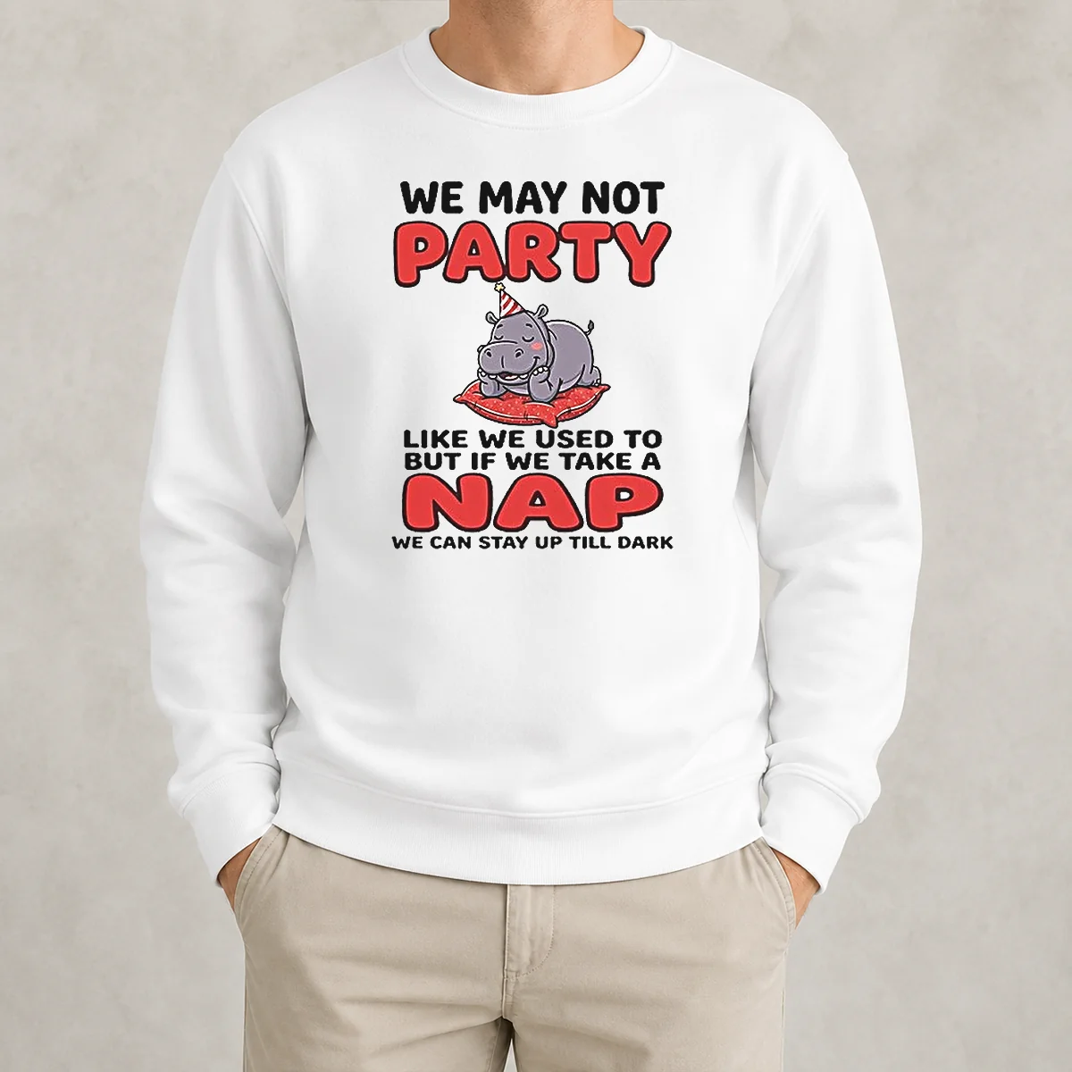 Hot We May Not Party Like We Used To But If We Take A Nap We Can Stay Up Till Dark Sweater