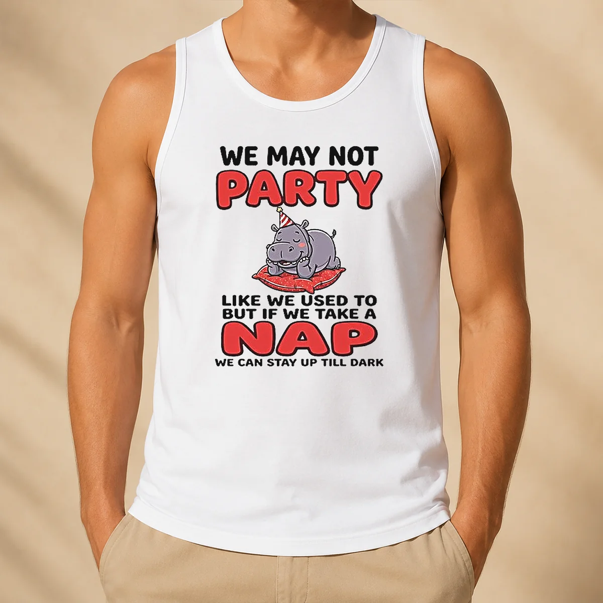 Hot We May Not Party Like We Used To But If We Take A Nap We Can Stay Up Till Dark Tank Top