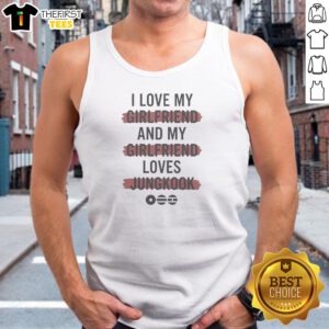 I Love My Girlfriend And My Girlfriend Loves Jungkook BTS Music Tank Top