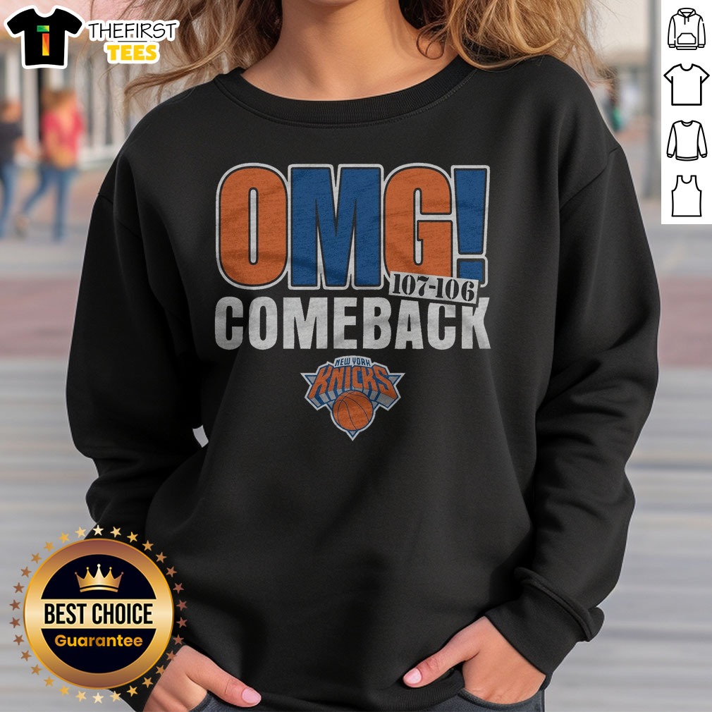 Nice New York Knicks OMG! Comeback Shirt on Sweatshirt Nice New York Knicks OMG! Comeback Shirt shown as a sweatshirt preview