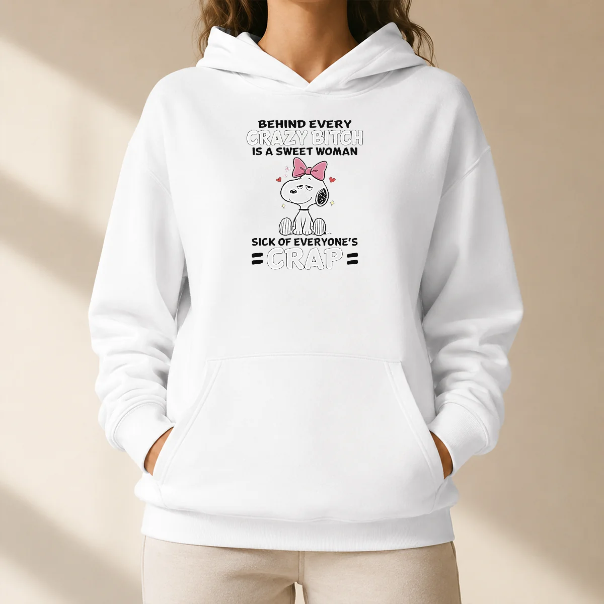 Nice Snoopy Behind Every Crazy Bitch Is A Sweet Woman Sick Of Everyone'S Crap Hoodie