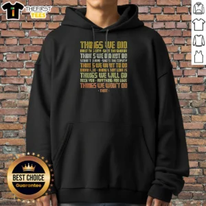 Nice Things We Did Built This City Shot The Sheriff Things We Did Not Do Start The Fire Shoot The Deputy Hoodie