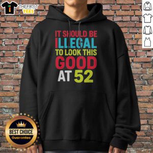 Official It Should Be Illegal To Look This Good At 52 Retr Hoodie displayed in a cozy setting