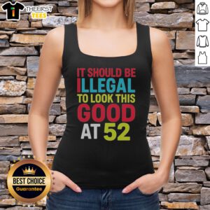 Official It Should Be Illegal To Look This Good At 52 Retr Tank top displayed on a mannequin in a bright setting