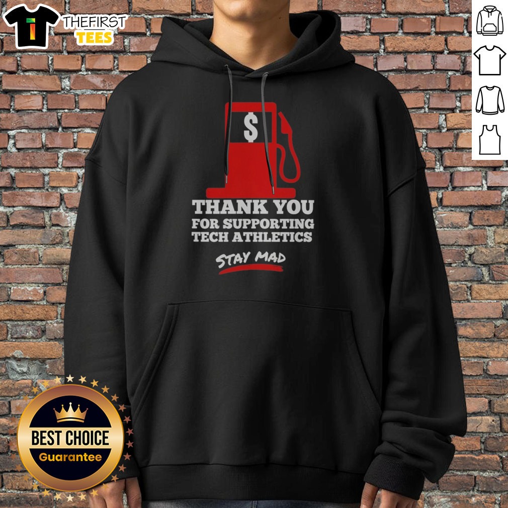 Official Thank You For Supporting Tech Athletics Stay Mad Shirt on Hoodie Official Thank You For Supporting Tech Athletics Stay Mad Shirt shown as a hoodie preview