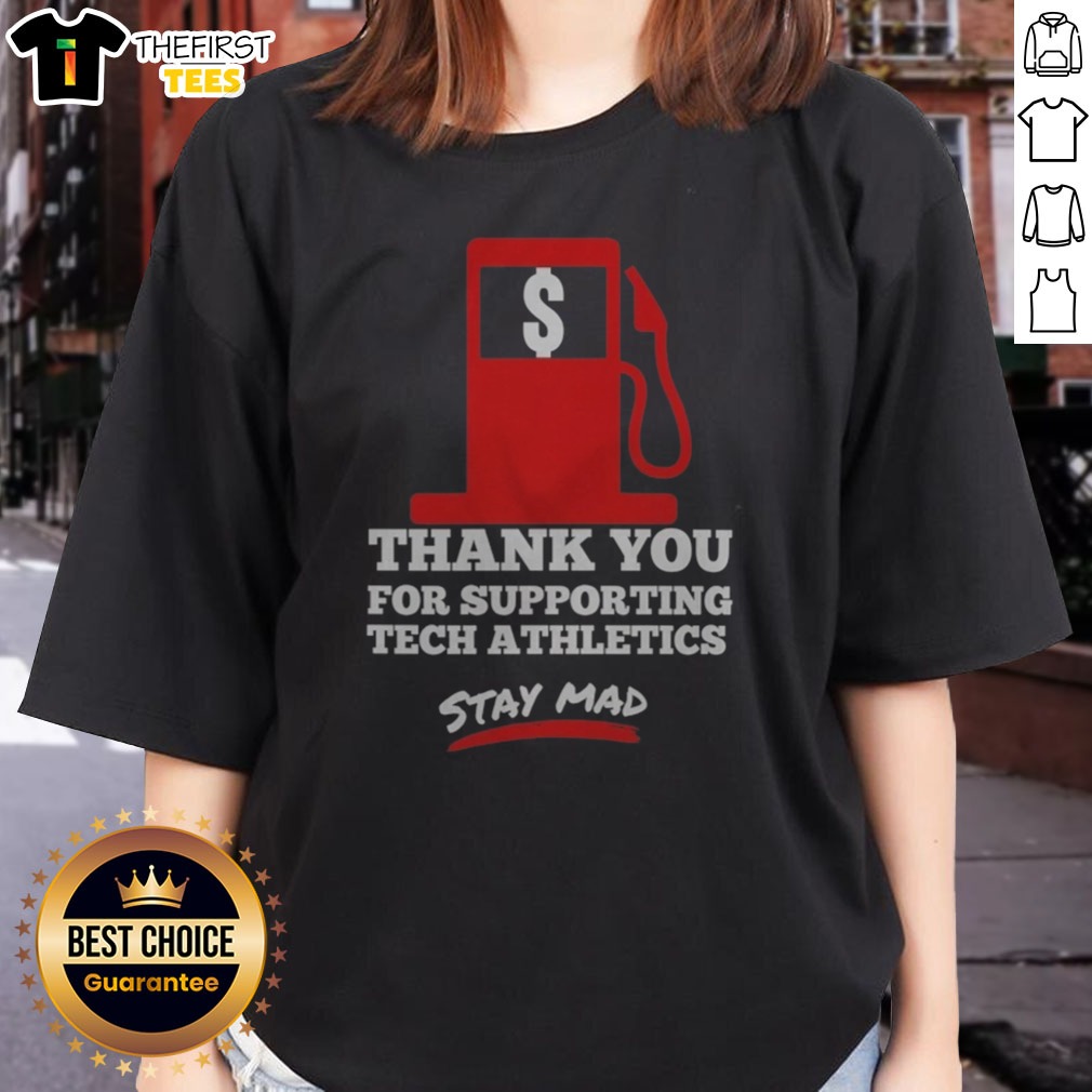 Official Thank You For Supporting Tech Athletics Stay Mad Shirt on Ladies Shirt Official Thank You For Supporting Tech Athletics Stay Mad Shirt shown as a ladies shirt preview