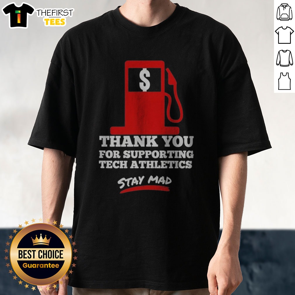 Official Thank You For Supporting Tech Athletics Stay Mad Shirt on Classic Shirt Official Thank You For Supporting Tech Athletics Stay Mad Shirt shown as a classic shirt preview