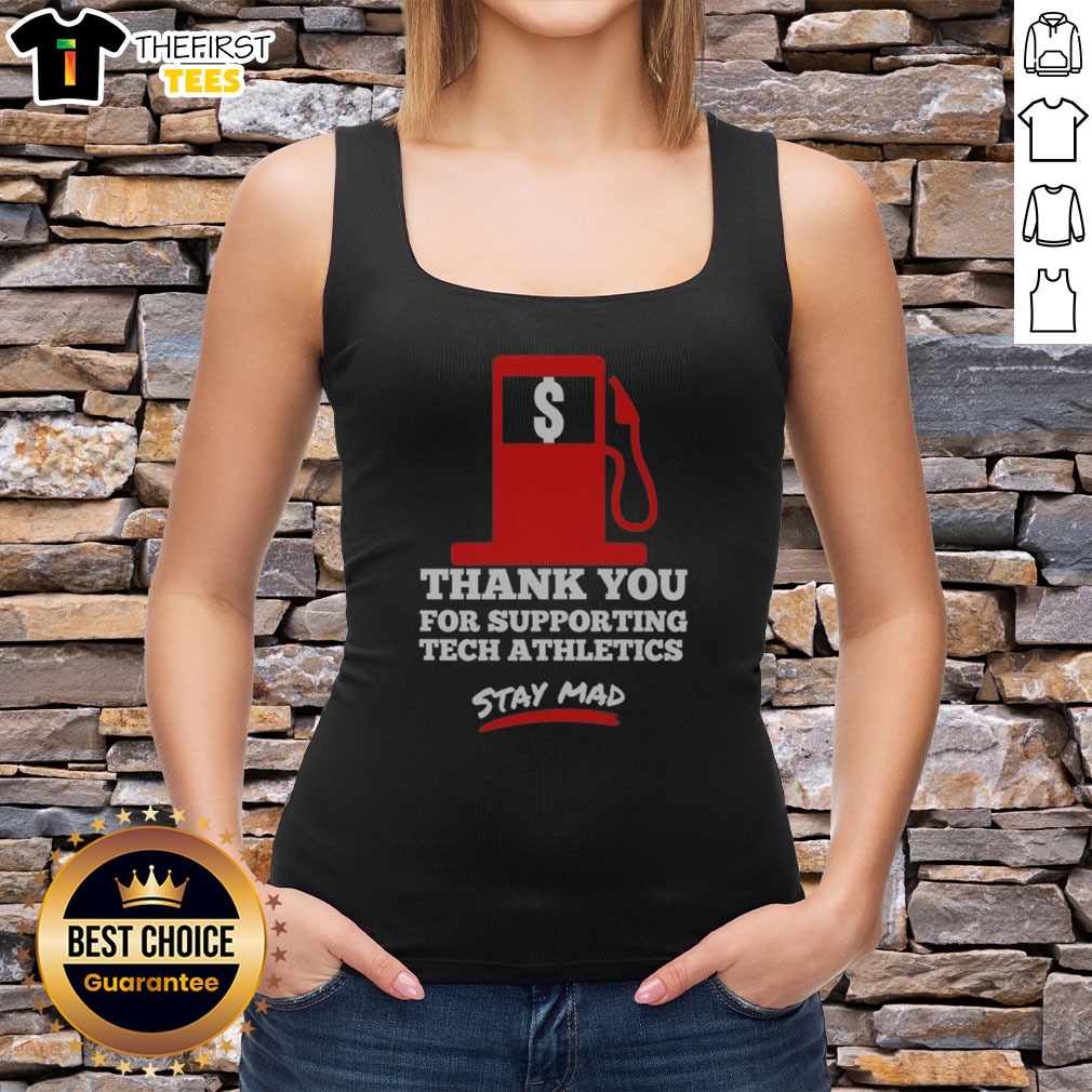 Official Thank You For Supporting Tech Athletics Stay Mad Shirt on Tank Top Official Thank You For Supporting Tech Athletics Stay Mad Shirt shown as a tank top preview