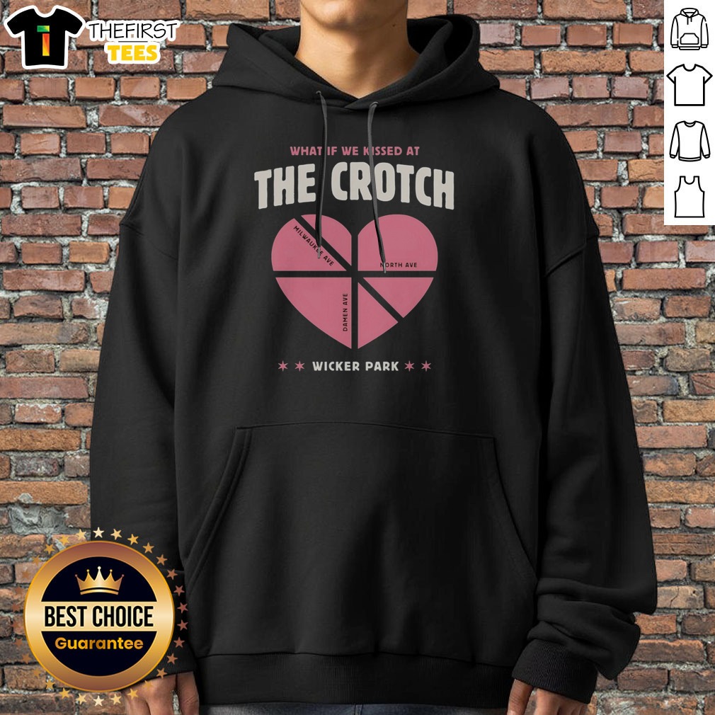 Official What If We Kissed At The Crotch Milwaukee Ave North Ave Damen Ave Wicker Park Shirt on Hoodie Official What If We Kissed At The Crotch Milwaukee Ave North Ave Damen Ave Wicker Park Shirt shown as a hoodie preview
