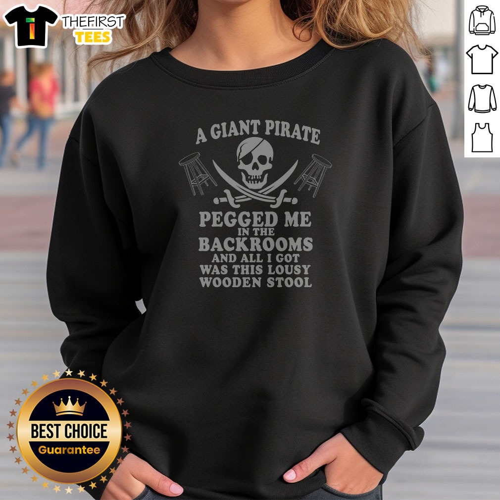 Original A Giant Pirate Pegged Me In The Backrooms And All I Got Was This Lousy Wooden Stool sweatshirt in navy blue, front view