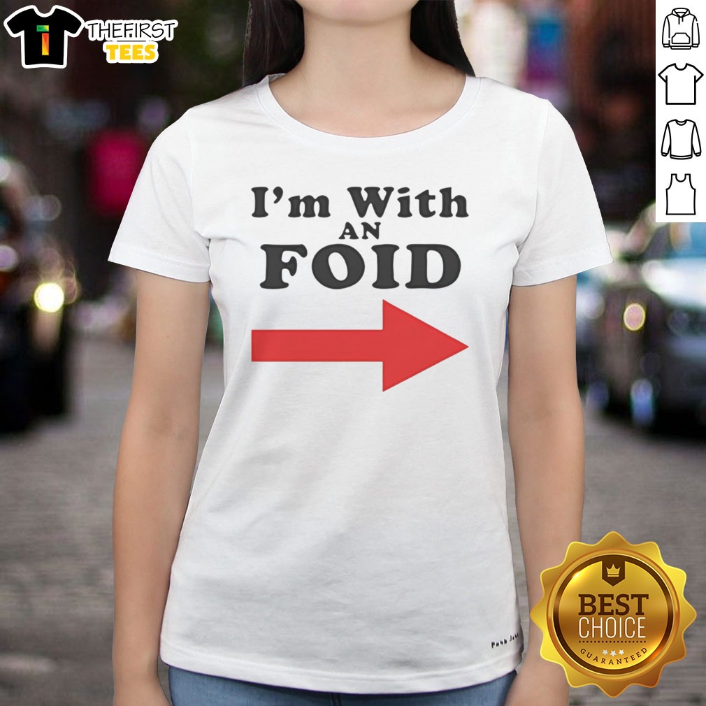 Original I'M With An Foid Shirt on Ladies Shirt Original I'M With An Foid Shirt shown as a ladies shirt preview