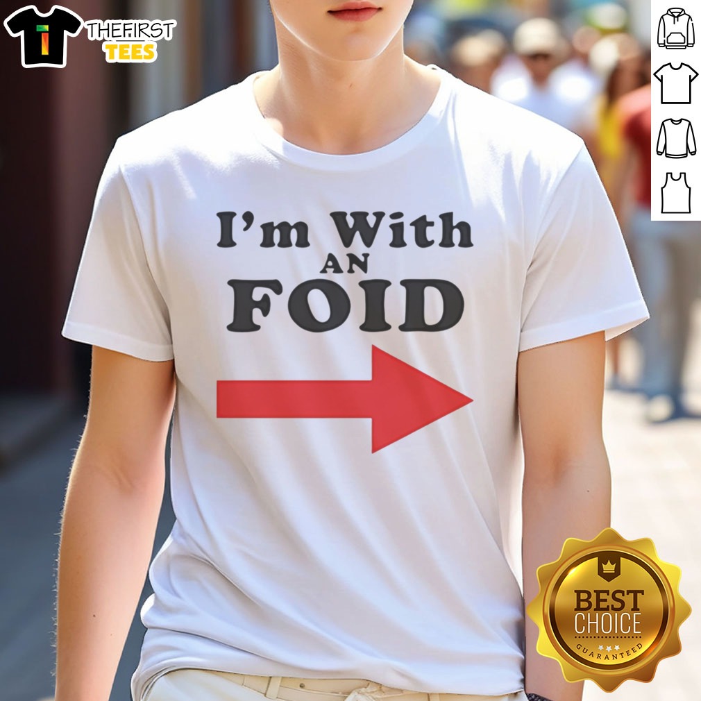 Original I'M With An Foid Shirt on Classic Shirt Original I'M With An Foid Shirt shown as a classic shirt preview
