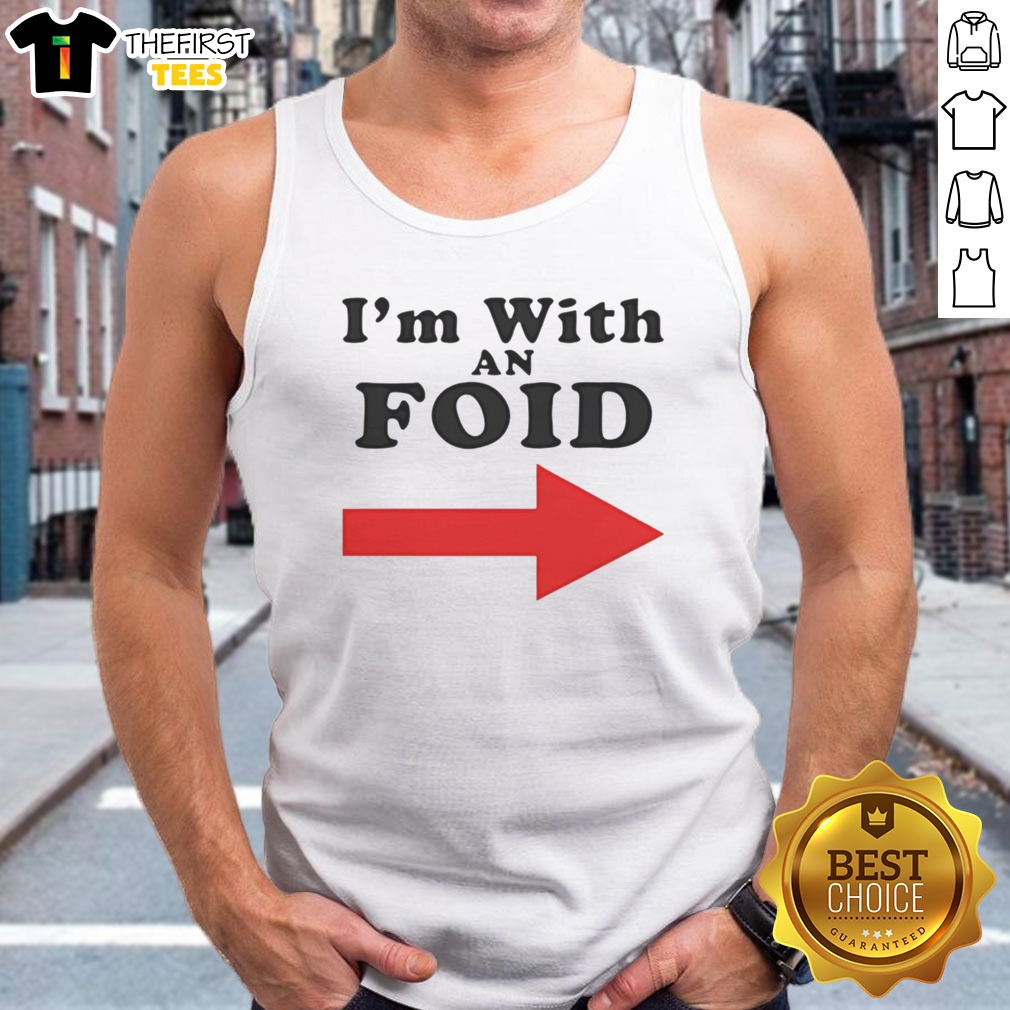 Original I'M With An Foid Shirt on Tank Top Original I'M With An Foid Shirt shown as a tank top preview