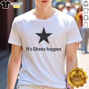 Original It'S Ghana Happen Shirt displayed on a neutral background, showcasing its vibrant design.