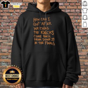 Original New York Knicks How Can I Quit After Watching The Knicks Come Back From Down 29 In The Finals Hoodie in navy blue, front view with kangaroo pocket