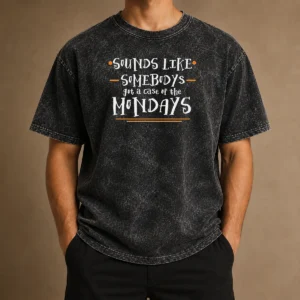 Original Space Movie Sounds Like Somebodys Got A Case Of The Mondays Washed T-Shirt