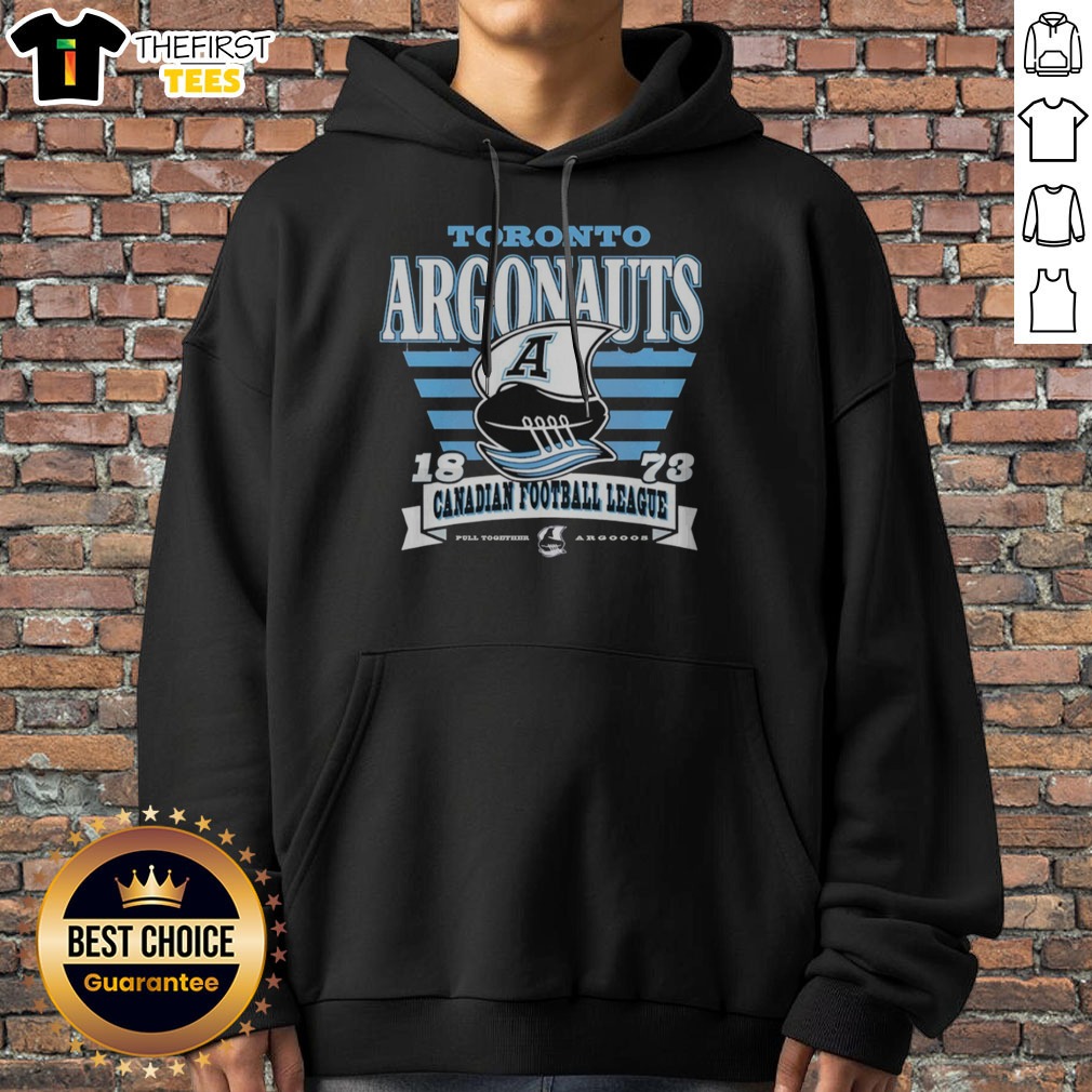 Original Toronto Argonauts 1873 Canadian Football League Pull Together Argooos Shirt on Hoodie Original Toronto Argonauts 1873 Canadian Football League Pull Together Argooos Shirt shown as a hoodie preview