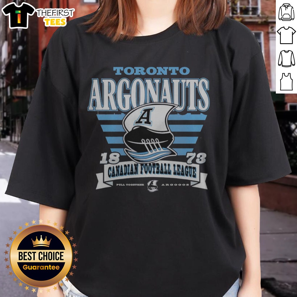 Original Toronto Argonauts 1873 Canadian Football League Pull Together Argooos Shirt on Ladies Shirt Original Toronto Argonauts 1873 Canadian Football League Pull Together Argooos Shirt shown as a ladies shirt preview