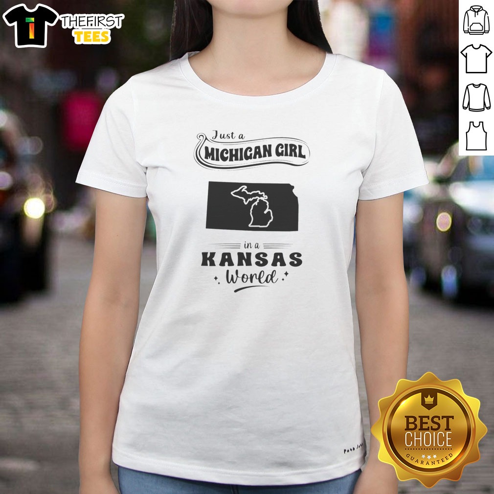 Premium Just A Michigan Girl In A Kansas World Shirt on Ladies Shirt Premium Just A Michigan Girl In A Kansas World Shirt shown as a ladies shirt preview